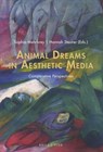 Animal Dreams in Aesthetic Media - Sophia Mehrbrey ; Hannah Steurer - 9783770568130