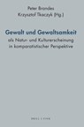 Gewalt und Gewaltsamkeit als Natur- und Kulturerscheinung in komparatistischer Perspektive -  - 9783770569816
