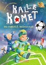 Kalle Komet. Die FußbALL-Meisterschaft - Susanne Sue Glanzner - 9783770700851