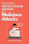 Behavior-based Authentication to Protect System Services From Malicious Attacks - K. Muthumanickam - 9783771039349