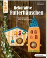 Dekorative Futterhäuschen (kreativ.kompakt) - Claudia Fischer ; Ilona Butterer - 9783772443879