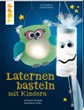 Laternen basteln mit Kindern - Claudia Fischer ; Ilona Butterer - 9783772443923