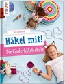 Häkel mit! Die Kinderhäkelschule - Jana Ganseforth - 9783772444494