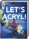 Let's Acryl! - Sylwia Mesch ; Gabriele Malberg ; Monika Reiter ; Christin Stapff - 9783772447044