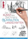 Die Kunst des Zeichnens 15 Minuten - Landschaften - Frechverlag - 9783772447730