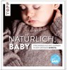 Natürlich, Baby! - Jule Kebelmann ; Caroline Hosmann ; Patrick Gruban ; Britta Kremke - 9783772448256