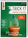 Trick 17 - Garten & Balkon. SPIEGEL Bestseller - Antje Krause - 9783772471810