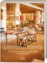 Literaturhotels. Auf den Spuren von Hermann Hesse, Agatha Christie, Oscar Wilde und anderen - Barbara Schaefer - 9783772472763