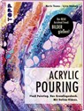 Acrylic Pouring. Der neue Acrylmal-Trend: BILDER gießen! - Martin Thomas ; Sylvia Homberg - 9783772483479
