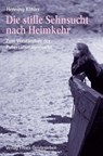 Die stille Sehnsucht nach Heimkehr - Henning Köhler - 9783772515606