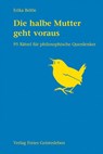 Die halbe Mutter geht voraus - Erika Beltle - 9783772520754