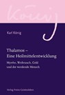Thalamos - Eine Heilmittelentwicklung - Karl König - 9783772524264