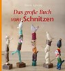 Das große Buch vom Schnitzen - Frank Egholm - 9783772526459