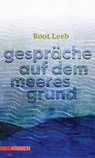 Gespräche auf dem Meeresgrund - Root Leeb - 9783772530357