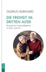 Die Freiheit im 'Dritten Alter' - Gudrun Burkhard - 9783772533198