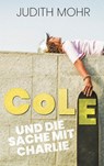 Cole und die Sache mit Charlie - Judith Mohr - 9783772540202