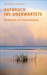 Aufbruch ins Unerwartete - Arthur Zajonc - 9783772541636