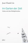 Im Garten der Zeit - Jean-Claude Lin ; Valentin Wember ; Christiane Kutik ; Ormond Edwards ; Johannes W. Schneider ; Lorenzo Ravagli ; Sebastian Hoch ; Maria A. Kafitz ; Albert Vinzens ; Simone Lambert ; Ruth Ewertowski ; Georg Dreißig - 9783772543517