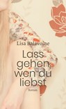 Lass gehen, wen du liebst - Lisa Balavoine - 9783772545788