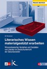 Literarisches Wissen materialgestützt erarbeiten - Ulf Abraham - 9783772714887