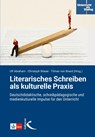 Literarisches Schreiben als kulturelle Praxis - Ulf Abraham ; Christoph Bräuer - 9783772717727