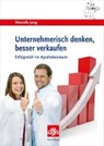 Unternehmerisch denken, besser verkaufen - JUNG,  Marcella - 9783774112827