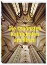 Die schönsten Kathedralen am Rhein - Barbara Schock-Werner - 9783774309913