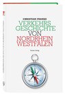 Verkehrsgeschichte von Nordrhein-Westfalen - Christian Franke - 9783774309982