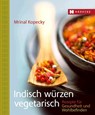 Indisch würzen vegetarisch - Mrinal Kopecky - 9783775005647