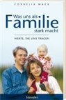 Was uns als Familie stark macht - MACK,  Cornelia - 9783775142922