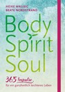 Body, Spirit, Soul - 365 Impulse für ein ganzheitlich leichteres Leben - Heike Malisic ; Beate Nordstrand - 9783775157834