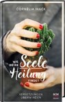 Wie deine Seele Heilung findet - MACK,  Cornelia - 9783775157988