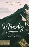 Mündig! - Das Kleingruppenmaterial - Michael Herbst ; Felix Eiffler - 9783775161558