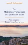 Das Matthäusevangelium aus jüdischer Sicht - Anatoli Uschomirski - 9783775161718