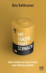 Mit ganzer Kraft schwach - Reto Kaltbrunner - 9783775162265