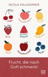 Frucht, die nach Gott schmeckt - Nicola Vollkommer - 9783775162272