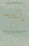 Jeden Tag ein neues Ja - Ira Schneider - 9783775162401