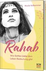 Rahab - Wie Gottes Liebe dem Leben Bedeutung gibt - Nicola Vollkommer - 9783775162593
