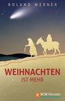 Weihnachten ist mehr - Roland Werner - 9783775170932