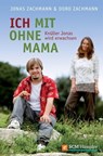 Ich mit ohne Mama - Doro Zachmann ; Jonas Zachmann - 9783775171144
