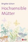 Hochsensible Mütter - Brigitte Schorr - 9783775171496