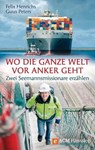 Wo die ganze Welt vor Anker geht - Felix Henrichs ; Guus Peters - 9783775171779