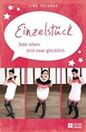 Einzelstück. Solo leben. Und zwar glücklich - Tina Tschage - 9783775173100