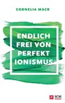 Endlich frei von Perfektionismus - Cornelia Mack - 9783775173339