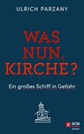 Was nun, Kirche? - Ulrich Parzany - 9783775173827