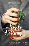 Wie deine Seele Heilung findet - Cornelia Mack - 9783775173919