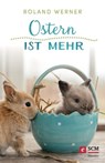 Ostern ist mehr - Roland Werner - 9783775174084