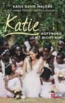 Katie – Hoffnung gibt nicht auf - Katie Davis Majors ; Ann Voskamp - 9783775174138