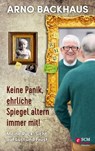 Keine Panik, ehrliche Spiegel altern immer mit! - Arno Backhaus - 9783775174893
