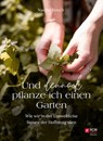 Und dennoch pflanze ich einen Garten - Naomi Bosch - 9783775176064